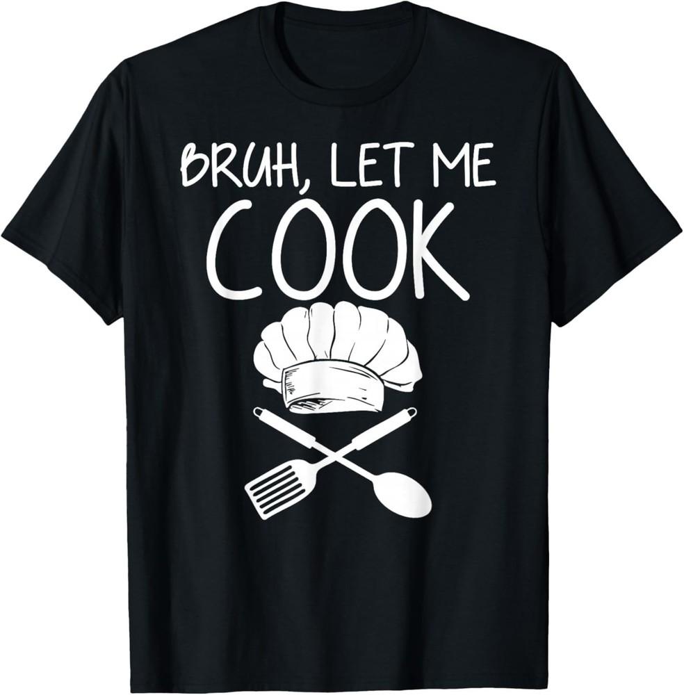 Retro Bruh Let Me Cook Meme Funny Let Him Cook TShirt Unisex T-Shirt