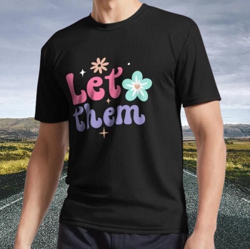 

New Shirt Let Them T-Shirt Bag T-Shirt apparel Active T-Shirt Funny Size S - 5XL XL