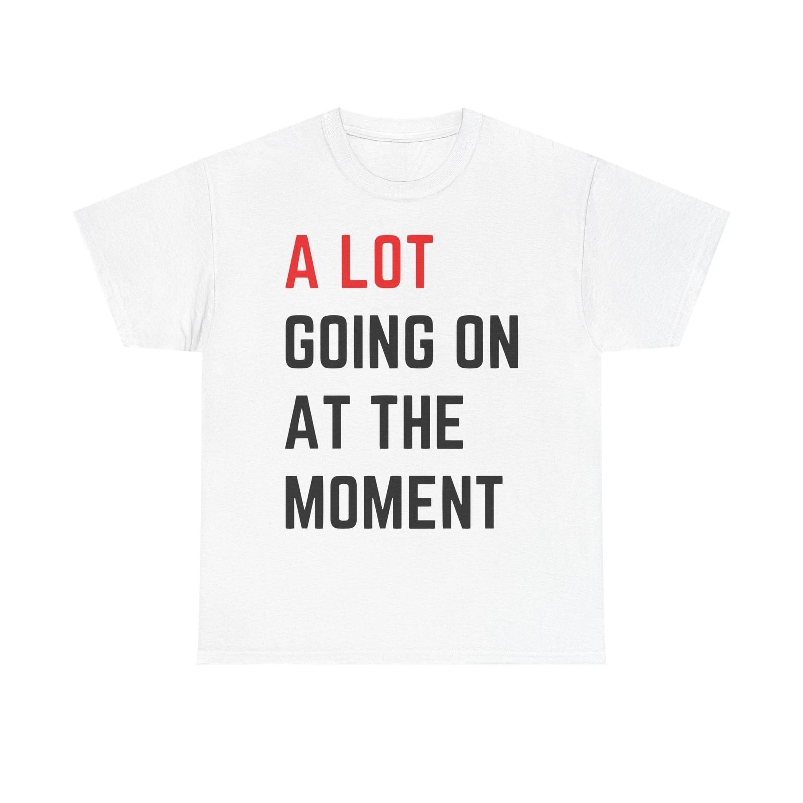 A Lot Going On At The Moment White Tee-Tshirt S
