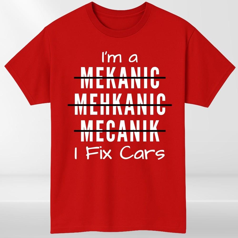 Mechanic I Fix Cars Garage Worker Unisex TShirt S
