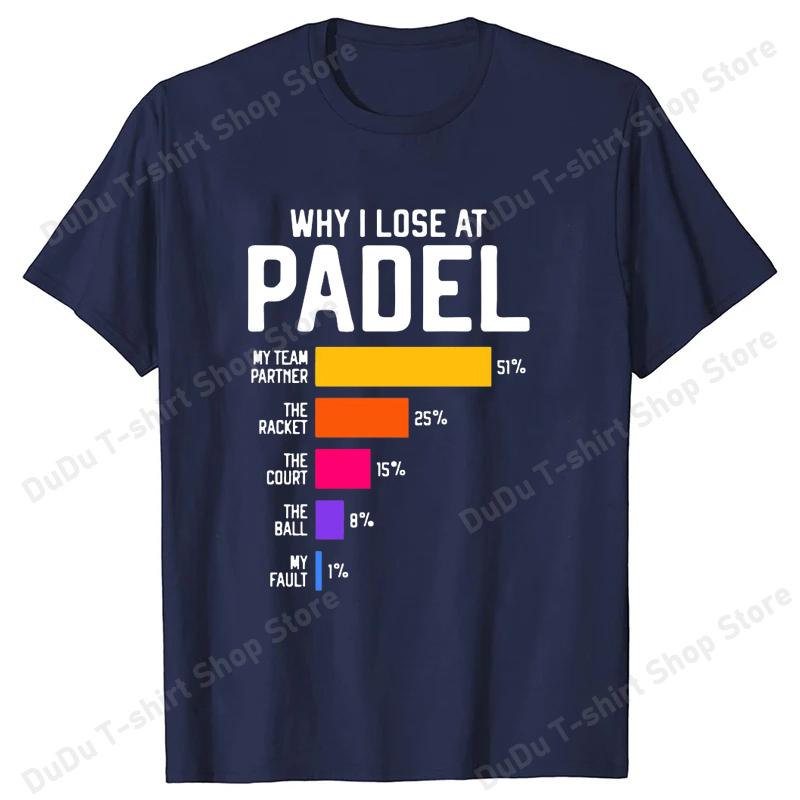 Why I Lose at Padel T Shirt Funny Humor Geek Gift Tops Soft Unisex Oneck Tshirt Women Unisex Fashion Summer T Shirts Tops