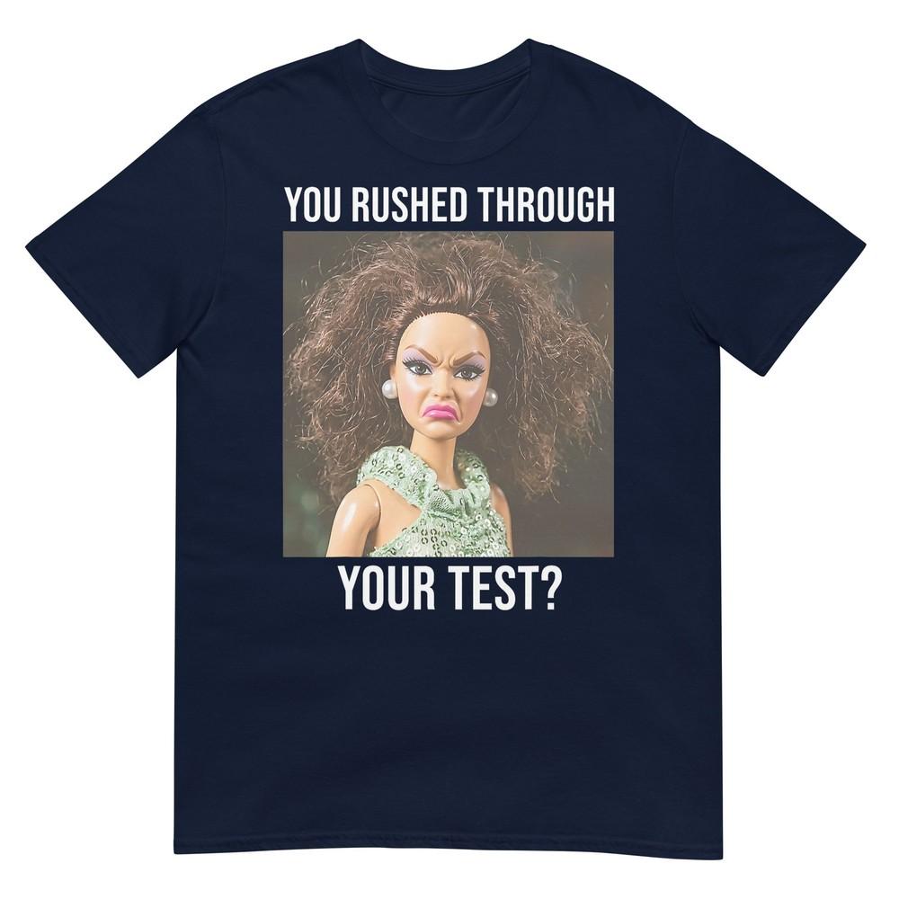 Teacher You Rushed Through Your Test Day Doll Face Meme Tshirt S