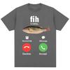 Funny Fih Is Calling Meme Tshirt Humor Fashion Unisex WoUnisex High Quality T Shirts Oversized Cotton Casual Short Sleeve Streetwear