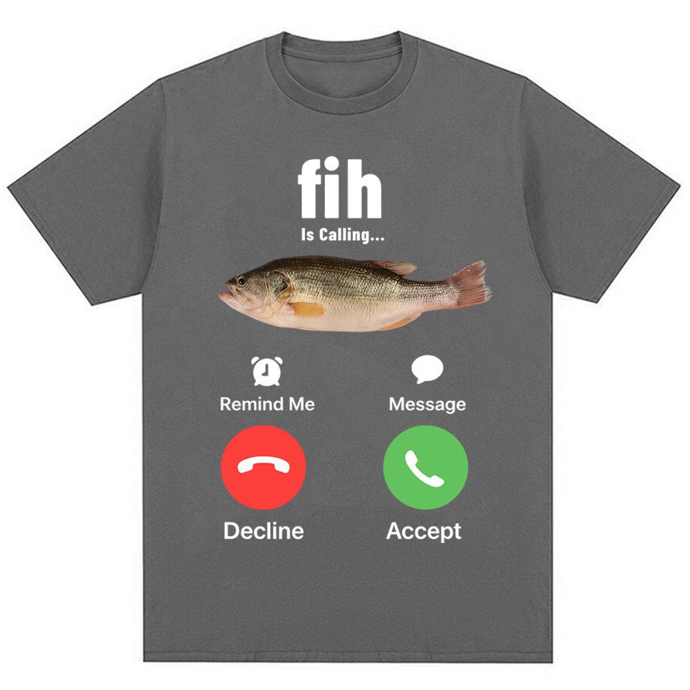 Funny Fih Is Calling Meme Tshirt Humor Fashion Unisex WoUnisex High Quality T Shirts Oversized Cotton Casual Short Sleeve Streetwear