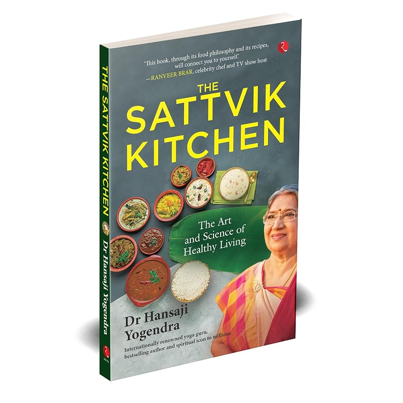 The Sattvik Kitchen: The Art and Science of Healthy Living