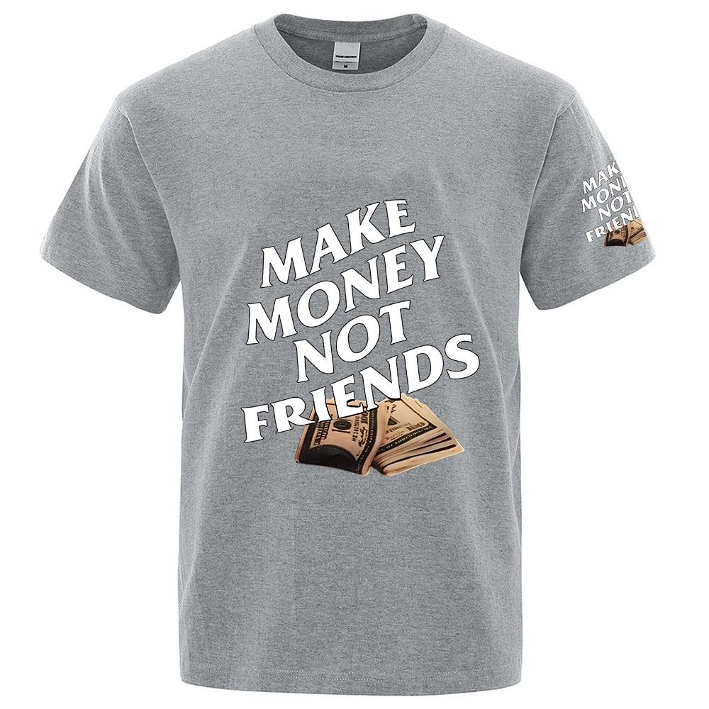2026 Make Money Not Friends Print Summer Unisexs New Brand Cotton Ordinary Short Sleeve Tshirt Solid Color Casual Tops