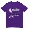 If The Governunisext Says You Dont Need A Gun Tshirt