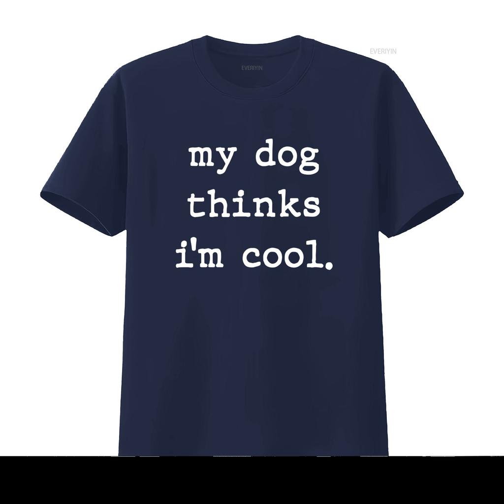 My Dog Thinks Im Cool Funny T Shirt for Men and Women Vintage Washed Designer Clothes Top For Everyday Wear Stylish Homme