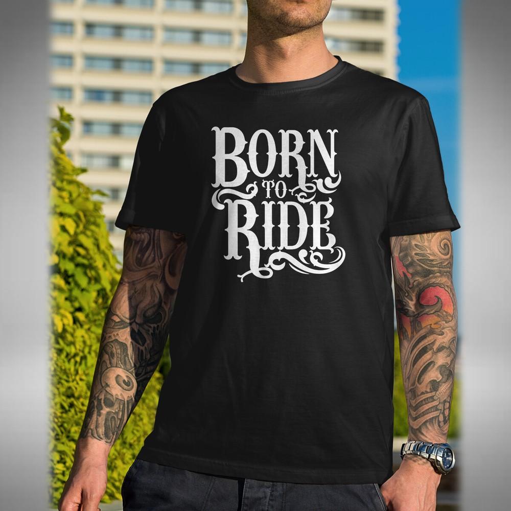 Born To Ride T-Shirt Funny Biker Motorbike Gift Top Dad Fathers Day Small To 5XL