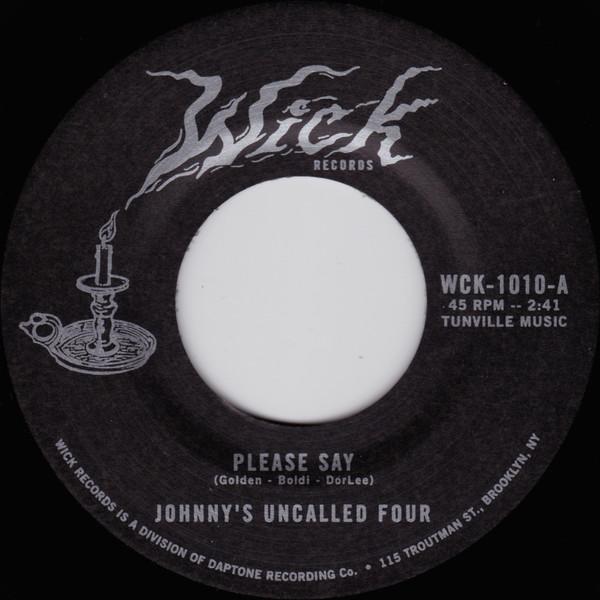 

7inch Record JOHNNY & THE UNCALLED FOUR - Please Say / Daydream WCK1010 WICK 2020 US Rock