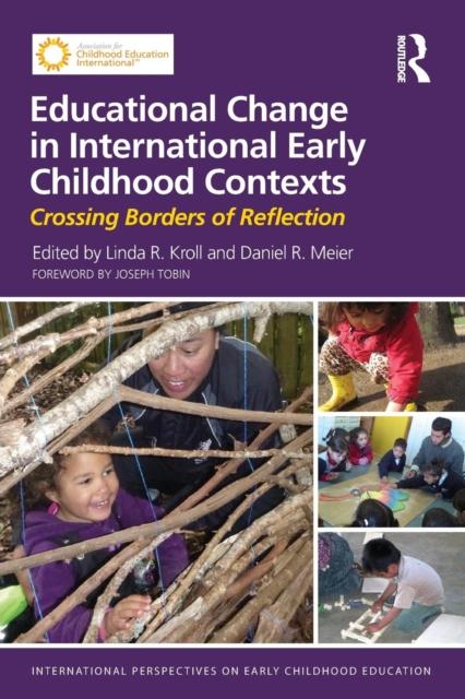 The Educational Change In International Early Childhood Contexts : Crossing Borders of Reflection Book