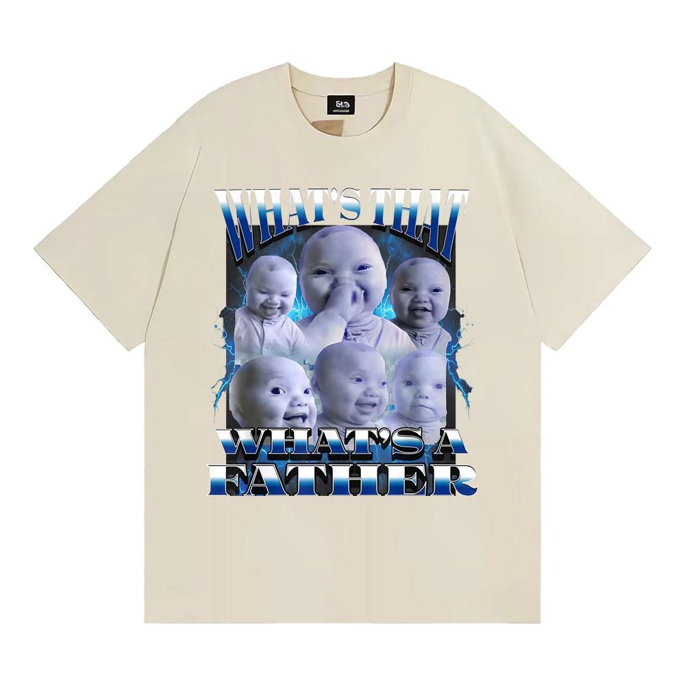 What's That A Father Funny T-Shirt Ai Niche Baby Holding Laugh Meme T-shirts Men Women High Quality Comfort 100% Cotton T Shirts