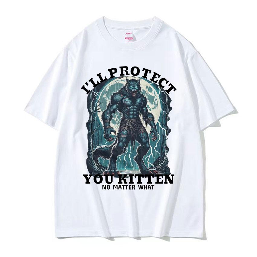 Ill Protect You Kitten No Matter What Meme T Shirt Funny Alpha Wolf Graphic Tshirts Men Women Fashion Vintage Oversized Tshirt