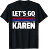 Let's Go Karen Shirts Humor Funny Karen Sarcastic T-Shirt