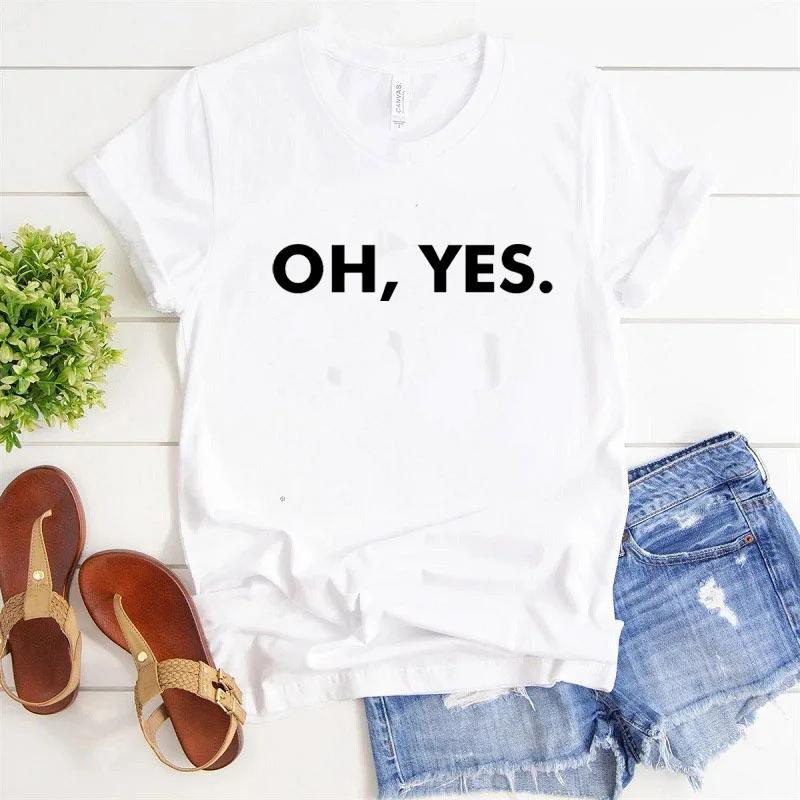 OH,YES Letter Print Women T Shirt Short Sleeve O Neck Loose Women Tshirt Ladies Tee Shirt Tops Clothes Camisetas Mujer