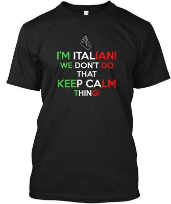 Italian Dont Do That Keep Calm Thing Im We T-Shirt Made In USA Size S To 5XL