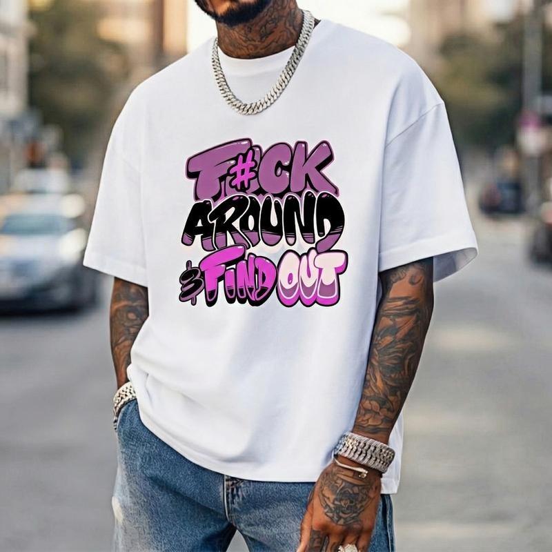 G#150 Women s F*ck Around and Find Out Graphic T-Shirt, Crew Neck, Lightweight Unisex T-Shirt XXXL