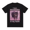 I Have Microplastics In My Balls Cat Graphic T-Shirt Funny Meme Casual Wear Humor Style Men's T-Shirt