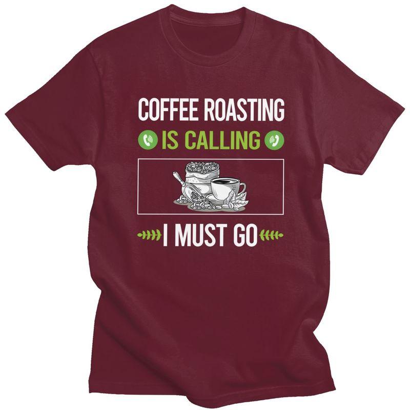 It Is Calling Coffee Roasting T Shirts for Men 100 Cotton Tee Tops Anniversary Gift Tshirt Casual Tshirt