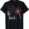 Be Kind In A World Where You Can Be Anything Dandelion Heart T-Shirt