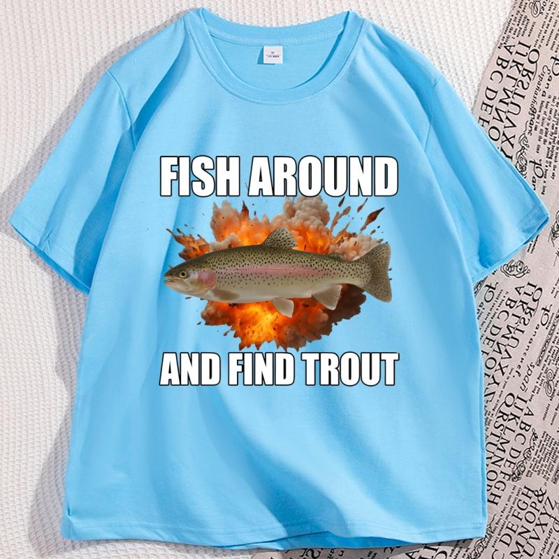 Fish Around and Find Trout Tshirt Funny Unisex Fishing T Shirt Casual Cotton Short Sleeve Round Neck Tees Clothes Streetwear Tops