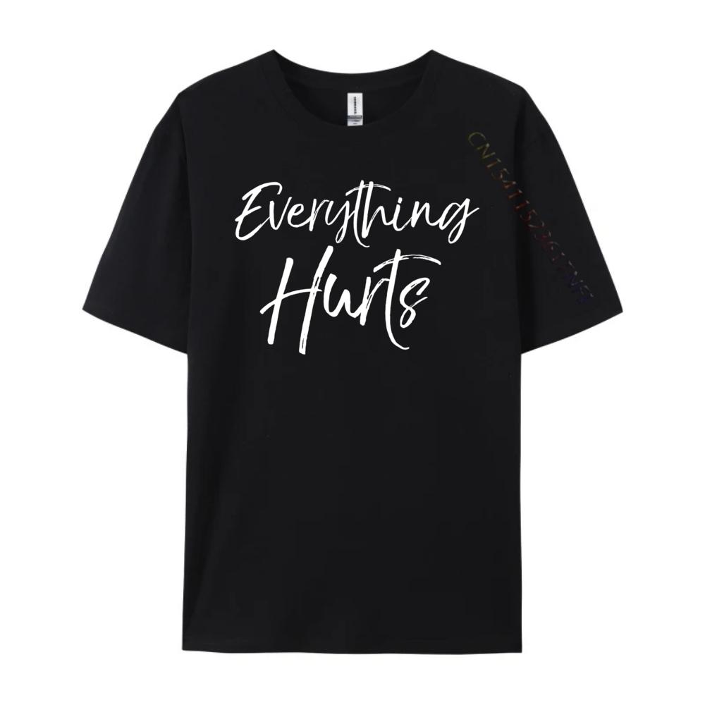 Funny Sore Workout For Cute Everything Hurts Luxury T Shirt Oversize Man Graphic Cotton Short Sleeve Punk Style