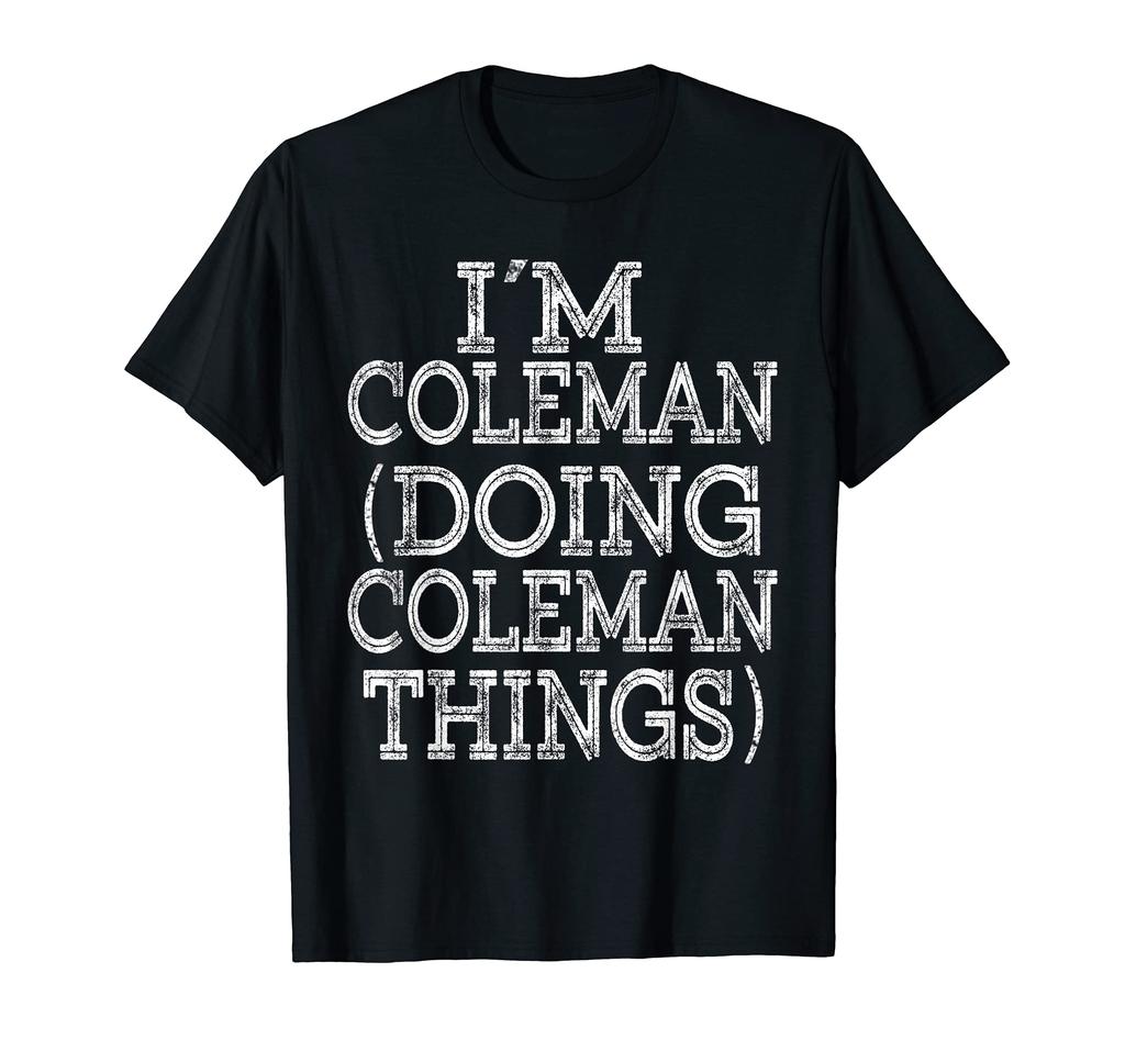 COLEMAN DOING COLEMAN THINGS Family Reunion Name I'M T-Shirt