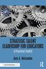 Bok Strategic Talent Leadership for Educators : A Practical Toolkit