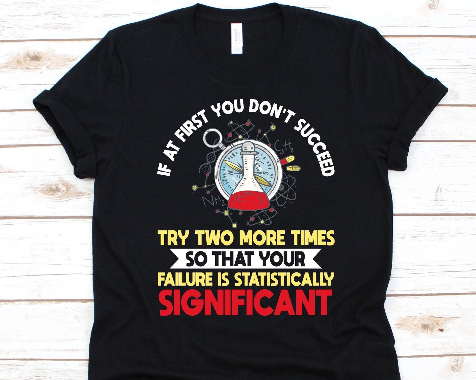 If At First You Don t Succeed Try Two More Times Shirt, Gift For Physical Science Lovers, Physics, Branch Of Science, Physicist, Compass S