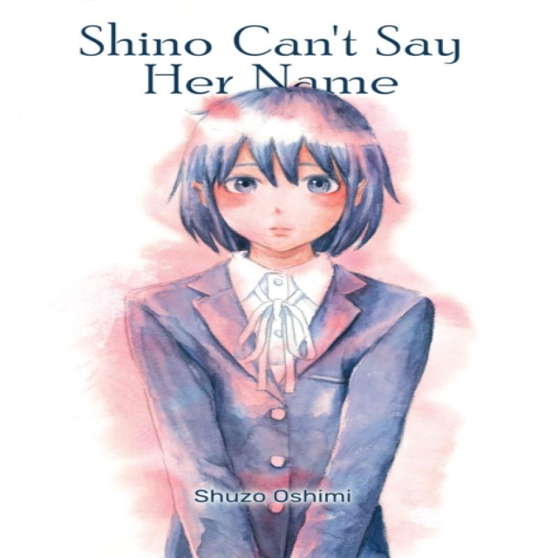 Shino Cant Say Her Name by Shuzo Oshimi Paperback Book 9781634429689