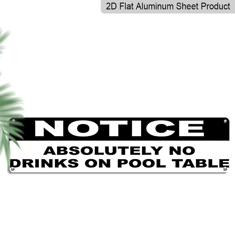 

2D Flat - 15.7×3.94inch Aluminum Decorative Sign - NOTICE: ABSOLUTELY NO DRINKS ON POOL TABLE - High-Definition UV Print, Wall Decoration for Home 40cm x 10cm