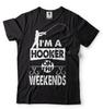 Fishing Shirt Funny Fisherman I'm A Hooker On The Weekends Fishing Games Funny Fishing T-shirt|funny Fishing Shirts
