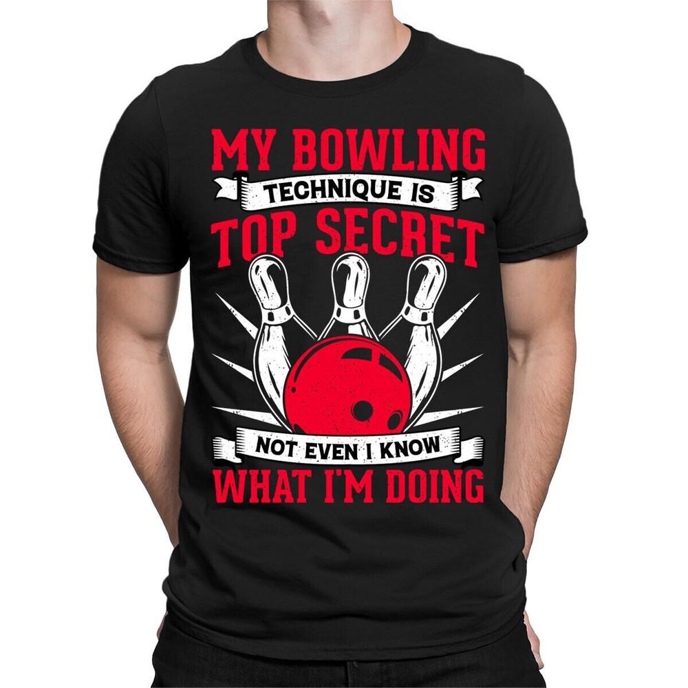 My Bowling Technique Is Top Secret Bowler Funny Joks Mens Womens T-Shirts Top Unisex T-Shirt