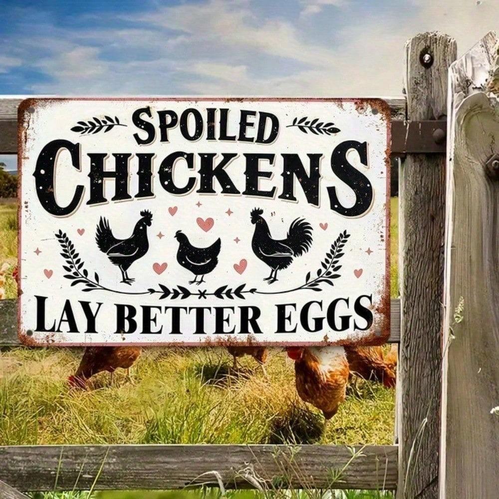 Spoiled Chickens Lay Better Eggs – Funny Vintage Metal Tin Sign, Humorous Farmhouse Wall Decor 8x12