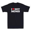 I Love Hot Moms Tshirt Funny Red Heart Love Moms Novelty Tshirt Hot Moms Shirt