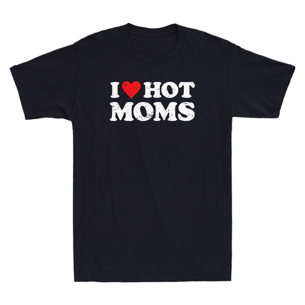 I Love Hot Moms Tshirt Funny Red Heart Love Moms Novelty Tshirt Hot Moms Shirt