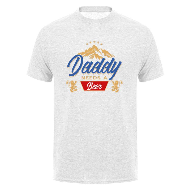 Daddy Needs A Beer Funny Father Dad Drinking Humor Graphic Tshirt Vintage T Shirts Fathers Day Gift Da913