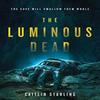 The Luminous Dead by Caitlin Starling Paperback Book 9780062846907