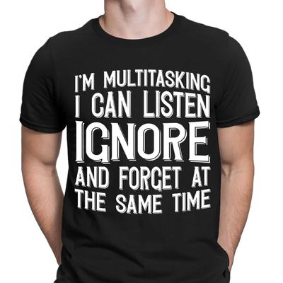 Im Multitasking Listen Ignore Forget Funny Joke Novelty Mens T-Shirts Top #6NE