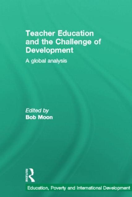 The Teacher Education and the Challenge of Development : A Global Analysis Book