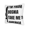 Ich bin aus Bosnien Bring mich nach Amerika Kissenbezug Zubehör Bedruckter Kissenbezug Geschenk Überwurf-Kissenbezug Zuhause Mehrere Größen