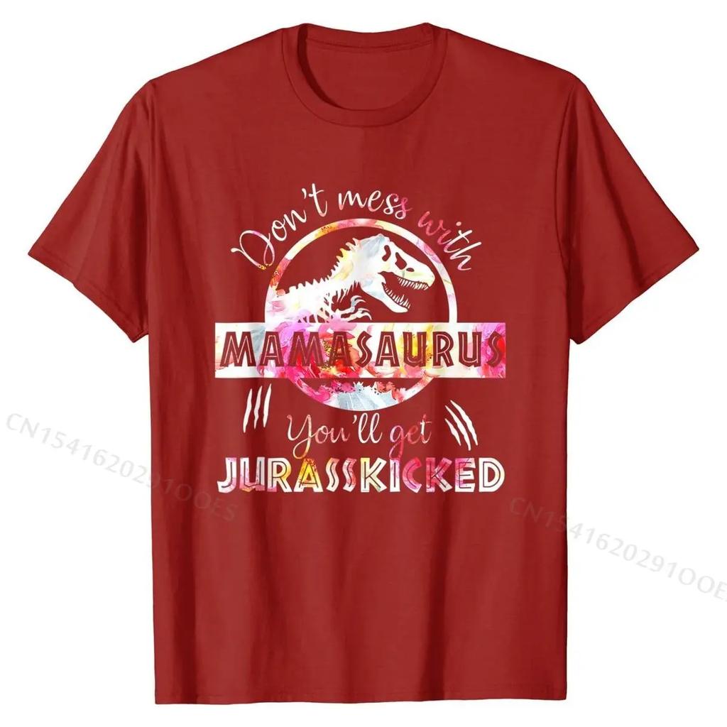 Dont Mess With Mamasaurus Youll Get Jurasskicked Mothers Day T-Shirt CoolEurope Tops Shirts High Quality Cotton Tshirts