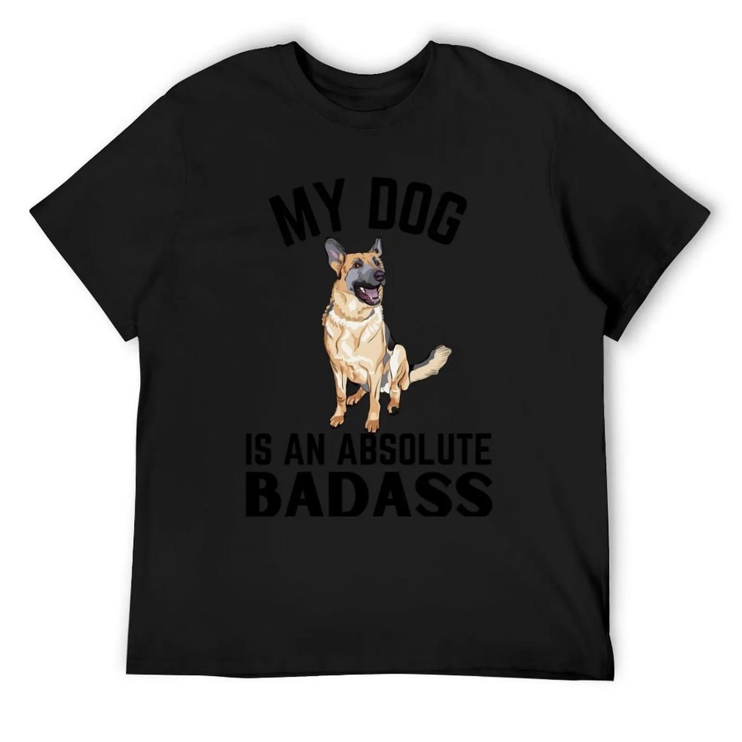 German Shepherd badass ever quote Funny Shepherd dad saying T-Shirt football t shirt quick-drying men clothes S