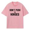 2026 Ne Poussez Pas Les Chevaux Graphique Imprimé Y2k Harajuku Streetwear 100% Coton T-shirt Décontracté Surdimensionné Été Homme T-shirt