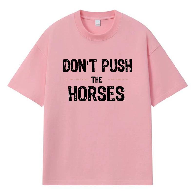 2026 Ne Poussez Pas Les Chevaux Graphique Imprimé Y2k Harajuku Streetwear 100% Coton T-shirt Décontracté Surdimensionné Été Homme T-shirt