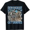 Even Baddies Get Saddies Funny Raccoon Meme Bootleg Graphic T-Shirt