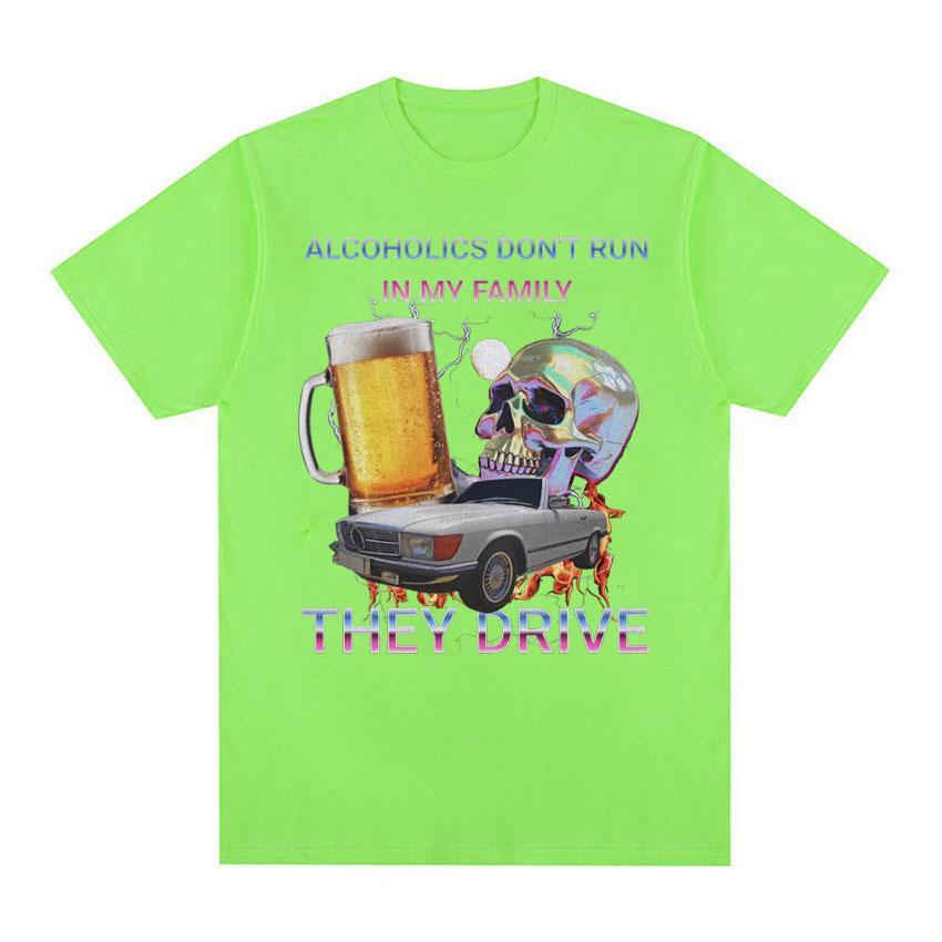 

Alcoholics Don t Run in My Family Funny Meme T Shirt Men s Hip Hop Retro Dark Humor T-shirt Unisex Harajuku Y2k Oversized Tshirt 4XL