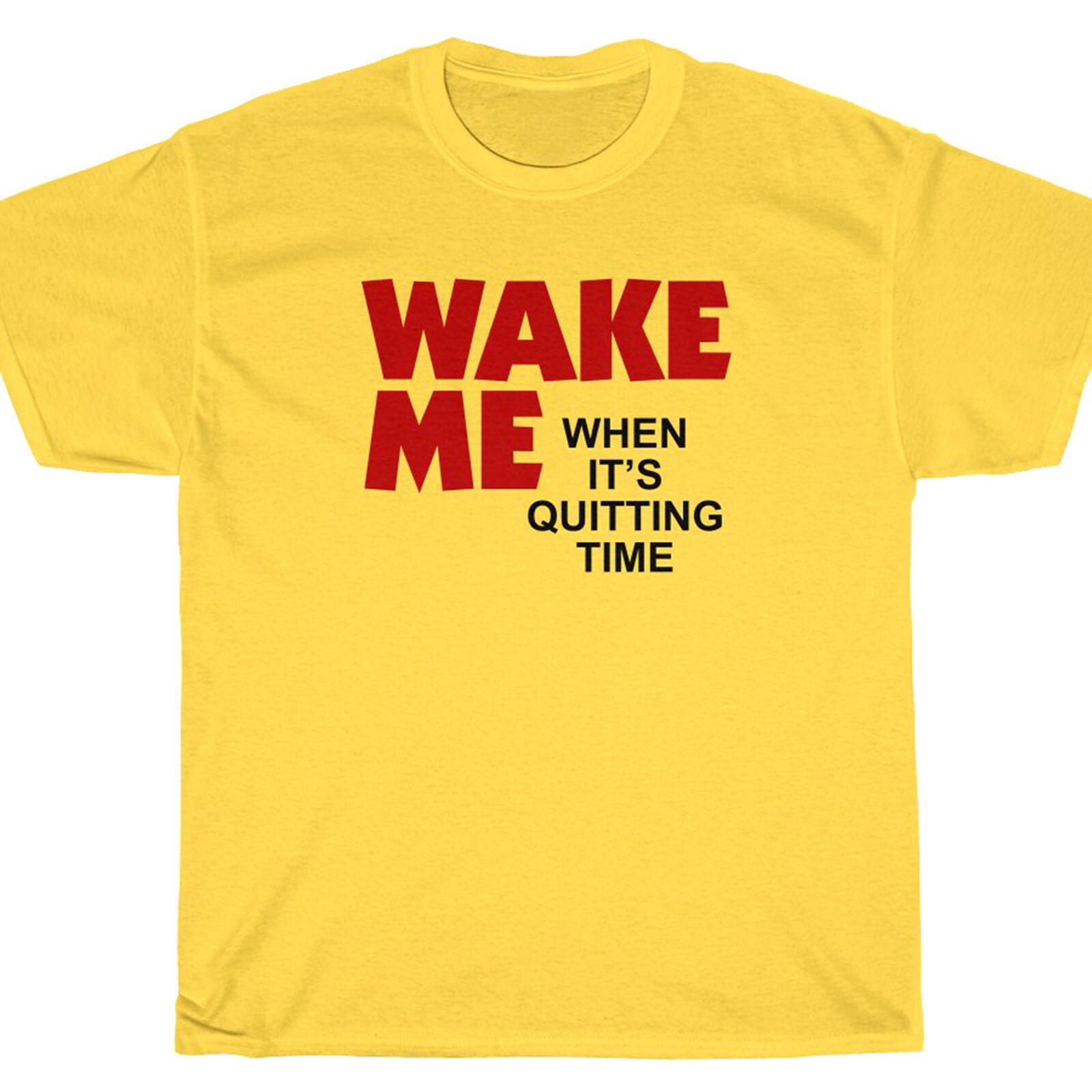 Wake Me When It s Quitting Time T-Shirt - Moon Sam Bell Unisex T-Shirt S