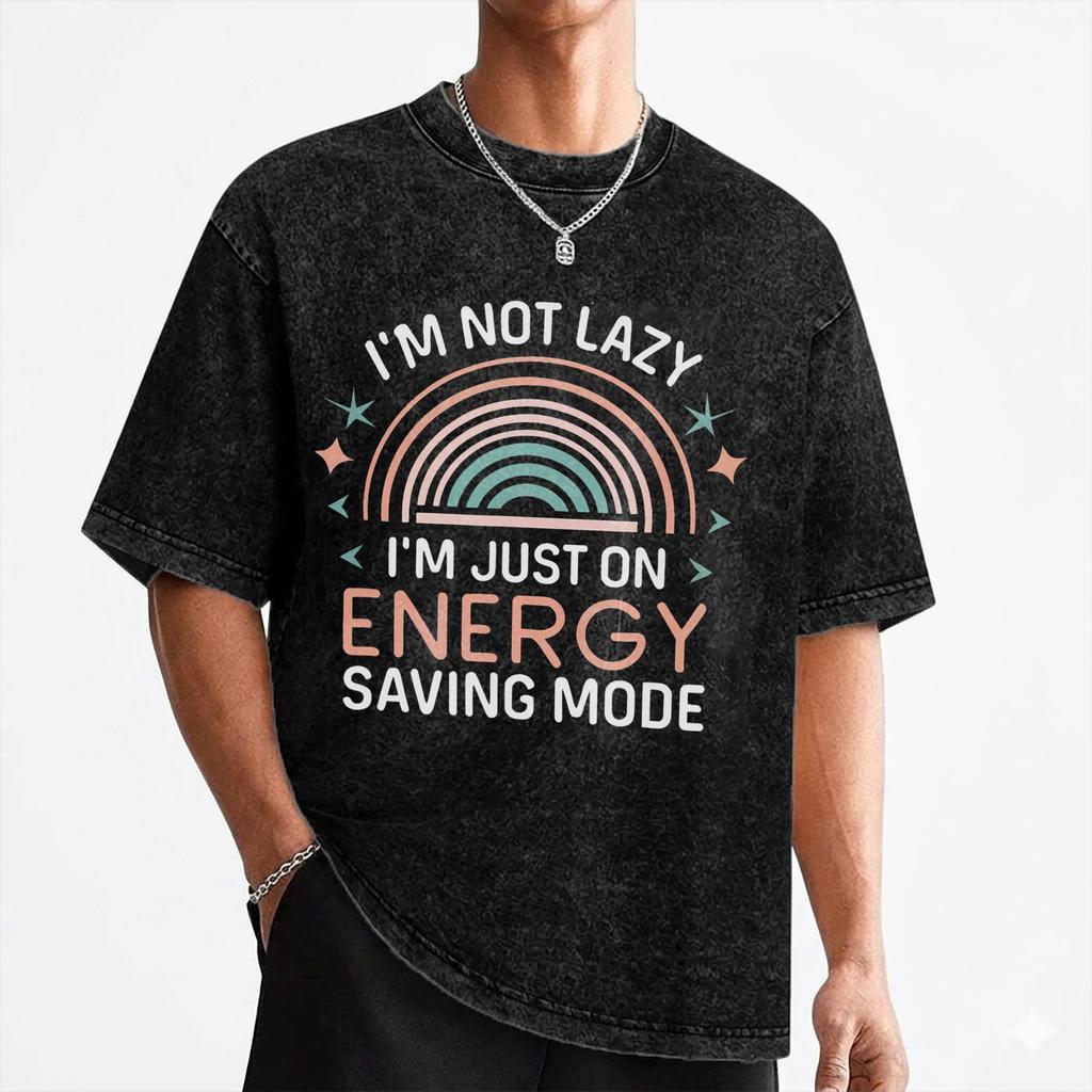 Im Not Lazy Im On Energy Saving Mode T Shirt Washed Short Sleeve Harajuku TShirts Vintage Men Women Streetwear Printed Tees