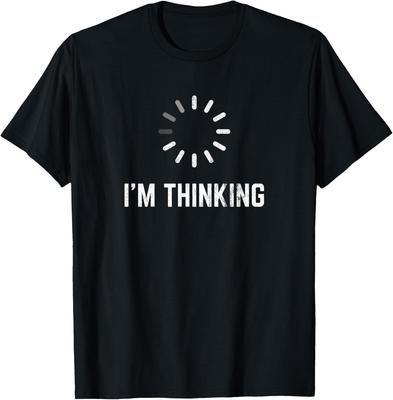 I'm Thinking T-Shirt